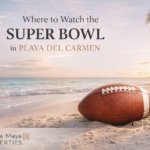 Where to watch The Super Bowl Playa del Carmen